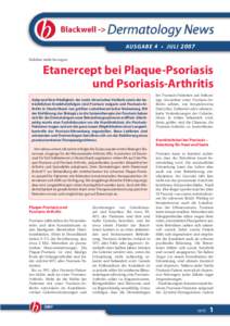 AUSGABE 4 • JULI 2007 Sichtbar mehr bewegen. Etanercept bei Plaque-Psoriasis und Psoriasis-Arthritis Aufgrund ihrer Häufigkeit, der meist chronischen Verläufe sowie der beträchtlichen Krankheitsfolgen sind Psoriasis