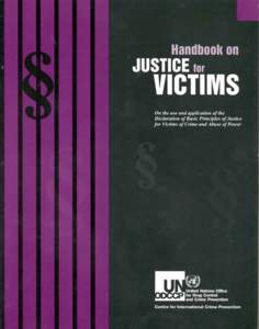 This Handbook was prepared by a group of experts from more than 40 countries at a series of meetings supported by the Office for Victims of Crime in the United States Department of Justice and the Ministry of Justice i