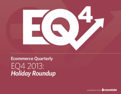 4 Ecommerce Quarterly EQ4 2013:  Holiday Roundup