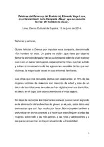 Palabras del Defensor del Pueblo (e), Eduardo Vega Luna, en el lanzamiento de la Campaña «Mujer, que se escuche tu voz: Un hombre no viola». Lima, Centro Cultural de España, 12 de junio deSeñoras y señores,