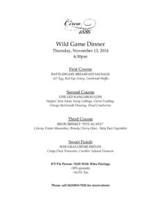 Wild Game Dinner Thursday, November 13, 2014 6:30pm First Course RATTLESNAKE BREAKFAST SAUSAGE 62º Egg, Red-Eye Gravy, Cornbread Waffle