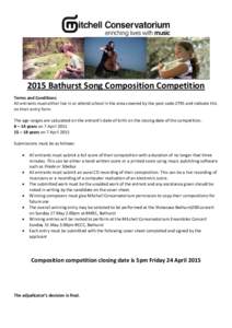 2015 Bathurst Song Composition Competition Terms and Conditions All entrants must either live in or attend school in the area covered by the post code 2795 and indicate this on their entry form. The age ranges are calcul