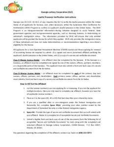 Georgia Lottery Corporation (GLC) Lawful Presence Verification Instructions Georgia Law (O.C.G.A[removed], et seq.) requires the GLC to verify the lawful presence within the United States of all applicants for licenses, 