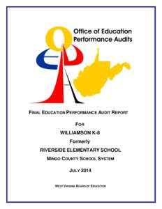 FINAL EDUCATION PERFORMANCE AUDIT REPORT FOR WILLIAMSON K-8 Formerly RIVERSIDE ELEMENTARY SCHOOL MINGO COUNTY SCHOOL SYSTEM
