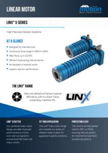 Linear Motor LinX® S-Series High Precision Motion Systems At a glance Designed for machine tools