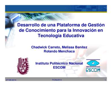 Desarrollo de una Plataforma de Gestión de Conocimiento para la Innovación en Tecnología Educativa Chadwick Carreto, Melissa Benítez Rolando Menchaca