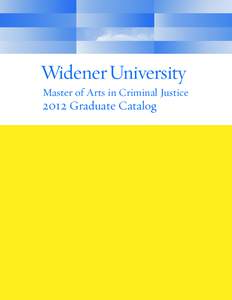 Master of Arts in Criminal Justice[removed]Graduate Catalog Widener University Information UNIVERSITY POLICY