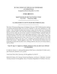 IN THE COURT OF APPEALS OF TENNESSEE AT KNOXVILLE Assigned on Briefs December 10, 2014 IN RE: BRYCE F. Appeal from the Juvenile Court for Knox County No[removed]