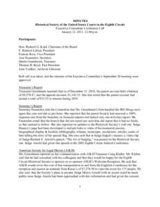 MINUTES Historical Society of the United States Courts in the Eighth Circuit Executive Committee Conference Call January 12, 2011, 12:00 p.m. Participants: Hon. Richard G. Kopf, Chairman of the Board