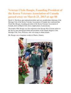 Veteran Clyde Bougie, Founding President of the Korea Veterans Association of Canada passed away on March 23, 2015 at age 88 David A. Davidson, past national president and now membership chairman of the Heritage Unit of 