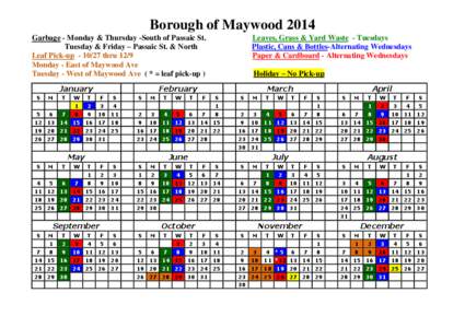 Borough of Maywood 2014 Garbage - Monday & Thursday -South of Passaic St. Tuesday & Friday – Passaic St. & North Leaf Pick-up[removed]thru 12/9 Monday - East of Maywood Ave Tuesday - West of Maywood Ave ( * = leaf pick