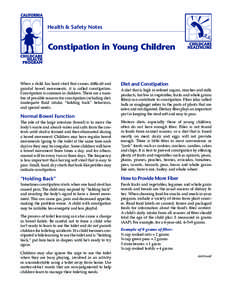 Health & Safety Notes  Constipation in Young Children When a child has hard stool that causes difficult and painful bowel movements, it is called constipation.