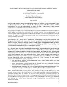 Testimony before the House Natural Resources Committee, Subcommittee on Fisheries, Wildlife, Oceans, and Insular Affairs on H.R[removed]Fish Hatchery Protection Act By Robert Mansell, Chairman Arizona Game and Fish Commiss