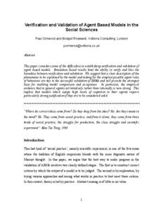 Verification and Validation of Agent Based Models in the Social Sciences Paul Ormerod and Bridget Rosewell, Volterra Consulting, London  Abstract This paper considers some of the difficulties in es