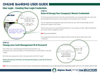 ONLINE BANKING USER GUIDE User Login - Creating Your Login Credentials STEP 01 Enter & Change Your Company’s Master Credentials An ID & password can be found in the welcome letter you received; otherwise, they will