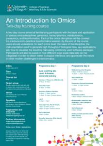 An Introduction to Omics Two-day training course A two-day course aimed at familiarizing participants with the basis and application of various omics disciplines: genomics, transcriptomics, metabolomics, proteomics, and 