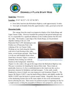 Donnelly Flats Staff Ride Stand One: Orientation Location: (N 63° 48.213” x W 145°46.700”)  From Delta Junction take Richardson Highway south approximately 16 miles  Turn right on Donnelly Dome Rd, approximat