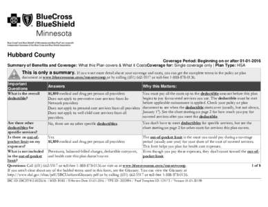 Hubbard County Coverage Period: Beginning on or afterSummary of Benefits and Coverage: What this Plan covers & What it CostsCoverage for: Single coverage only | Plan Type: HSA This is only a summary. If you w
