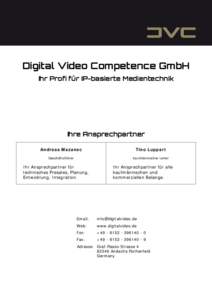Digital Video Competence GmbH Ihr Profi für IP-basierte Medientechnik Ihre Ansprechpartner Andreas Mazanec