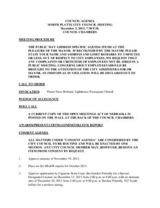 COUNCIL AGENDA NORTH PLATTE CITY COUNCIL MEETING December 3, 2013; 7:30 P.M. COUNCIL CHAMBERS MEETING PROCEDURE THE PUBLIC MAY ADDRESS SPECIFIC AGENDA ITEMS AT THE