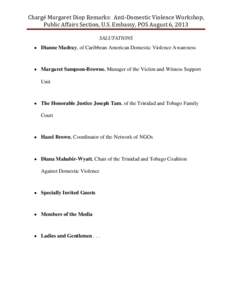 Chargé Margaret Diop Remarks: Anti-Domestic Violence Workshop, Public Affairs Section, U.S. Embassy, POS August 6, 2013 SALUTATIONS  Dianne Madray, of Caribbean American Domestic Violence Awareness   Margaret Samp