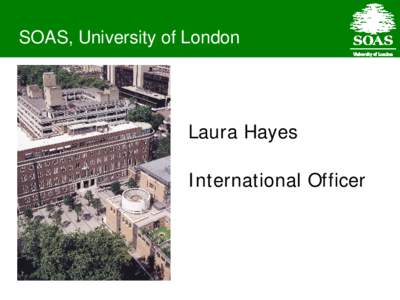 SOAS, University of London Laura Hayes Education Liaison Officer