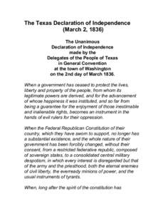 The Texas Declaration of Independence (March 2, 1836) The Unanimous Declaration of Independence made by the Delegates of the People of Texas