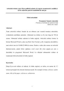 Articolele trimise catre Sfera politicii trebuie să respecte urmatoarele condiţii şi să fie redactate potrivit modelului de mai jos Titlul articolului Prenumele Numele Autorului Funcţia şi Instituţia de apartenenn