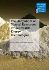 The Geopolitics of Mineral Resources for Renewable Energy Technologies The Hague Centre for Strategic Studies | August 2013