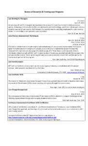 Bureau of Education & Training Lean Programs Lean Briefing for Managers 1 ½ hours April 25, 2014 An overview of Lean for managers and supervisors to prepare for Lean improvement initiatives in your agency. Following an 