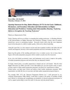 Press Office: [removed]Thursday, February 27, 2014 Opening Statement for Rep. Rubén Hinojosa (D-TX) for the Early Childhood, Elementary, and Secondary Education and Subcommittee on Higher Education and Workforce Tra