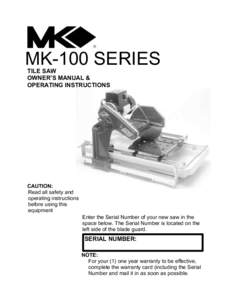 MK-100 SERIES TILE SAW OWNER’S MANUAL & OPERATING INSTRUCTIONS  CAUTION: