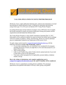 CALL FOR APPLICATIONS TO YOUNG WRITERS PROGRAM RH Reality Check, a daily publication featuring news, analysis and commentary on sexual and reproductive health and justice issues, is seeking two passionate and promising y