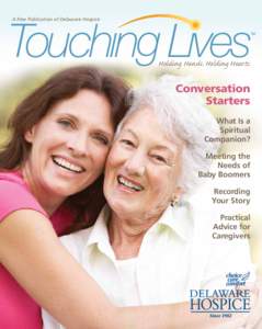 A Free Publication of Delaware Hospice  Holding Hands. Holding Hearts. Conversation Starters