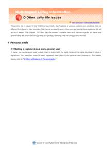 Multilingual Living Information O Other daily life issues Back to the top of O Other daily life issues Those who live in Japan for the first time may initially feel flustered at various customs and practices that are dif