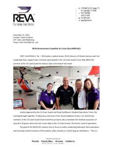 December 15, 2014 Contact: Dawn Cerbone SVP. Sales and Marketing Phone: [removed]Ext. 213 REVA Demonstrates Capability for Cruise Ship MEDEVACs FORT LAUDERDALE, Fla. – REVA pilots, medical teams, REVA Director of C