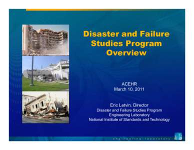 Disaster and Failure Studies Program Overview ACEHR March 10, 2011