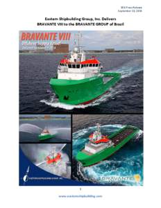 ESG Press Release September 10, 2014 Eastern Shipbuilding Group, Inc. Delivers BRAVANTE VIII to the BRAVANTE GROUP of Brazil