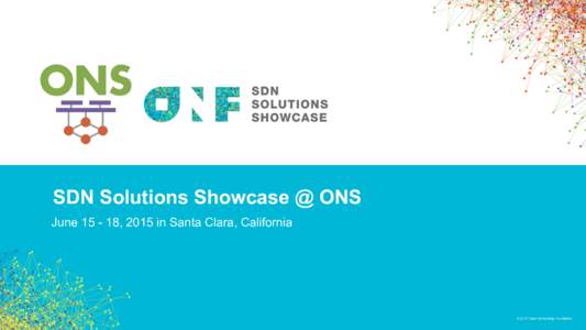 SDN Solutions Showcase @ ONS June, 2015 in Santa Clara, California © 2014 Open Networking Foundation  NFV