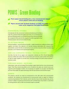 Green Binding Powis paper based binding has a low environmental impact versus	 plastic comb and coil binding. Papers bound with Fastback bindings are fully recyclable — same as for magazines and paperback books.