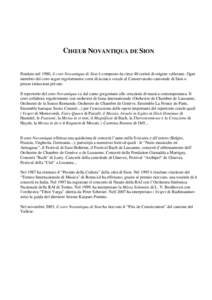 CHŒUR NOVANTIQUA DE SION  Fondato nel 1980, il coro Novantiqua di Sion è composto da circa 40 coristi di origine vallesane. Ogni membro del coro segue regolarmente corsi di tecnica vocale al Conservatorio cantonale di 