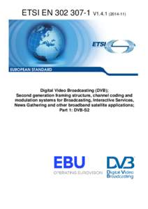 EN[removed]V1[removed]Digital Video Broadcasting (DVB); Second generation framing structure, channel coding and modulation systems for Broadcasting, Interactive Services, News Gathering and other broadband satellite ap