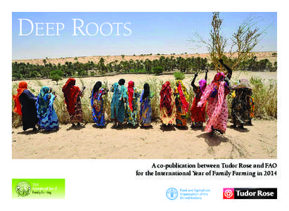 Deep Roots  A co-publication between Tudor Rose and FAO for the International Year of Family Farming in 2014  Deep Roots