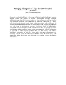 Managing Emergence in Large-Scale Deliberation Mark Klein http://cci.mit.edu/klein Humanity now finds itself faced with a range of highly complex challenges – such as climate change, the spread of disease, internationa