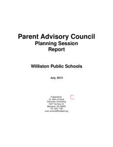 Parent Advisory Council Planning Session Report Williston Public Schools July, 2013