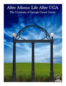 After Athens: Life After UGA The University of Georgia Career Center 1  Table of Contents