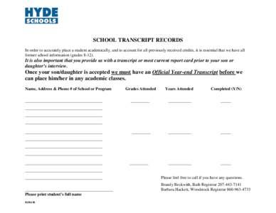 SCHOOL TRANSCRIPT RECORDS In order to accurately place a student academically, and to account for all previously received credits, it is essential that we have all former school information (grades[removed]It is also impo