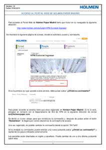 Versión: 1.0 Fecha: ACCESO AL PORTAL WEB DE HOLMEN PAPER MADRID  Para acceder al Portal Web de Holmen Paper Madrid tiene que incluir en su navegador la siguiente