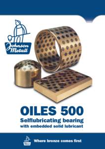 OILES 500 Selflubricating bearing with embedded solid lubricant Where bronze comes first  Function