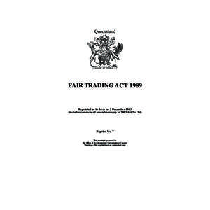 Queensland  FAIR TRADING ACT 1989 Reprinted as in force on 3 December[removed]includes commenced amendments up to 2003 Act No. 94)